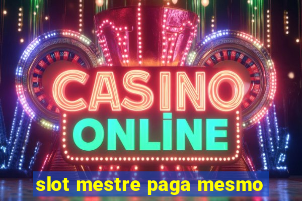 slot mestre paga mesmo